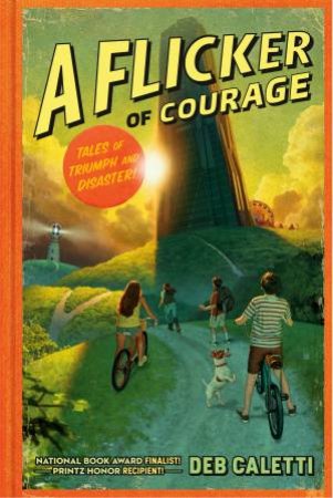 A Flicker Of Courage by Deb Caletti