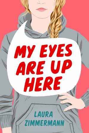 My Eyes Are Up Here by Laura Zimmermann