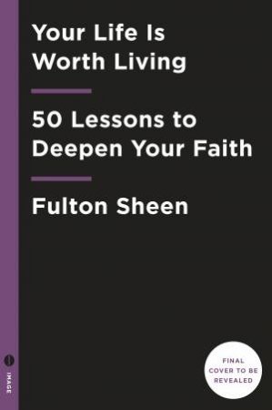 Your Life Is Worth Living by Fulton Sheen