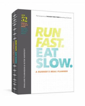 Run Fast. Eat Slow. Meal Planner by Shalane Flanagan & Elyse Kopecky