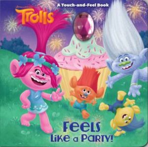 DreamWorks Trolls: Feels Like A Party! by Barbara Layman