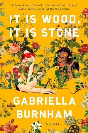 It Is Wood, It Is Stone by Gabriella Burnham