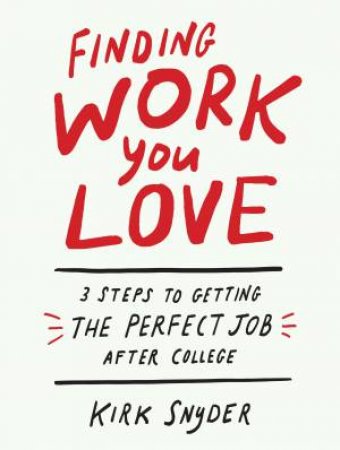 Finding Work You Love by Kirk Snyder