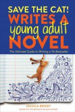 Save The Cat Writes A Young Adult Novel