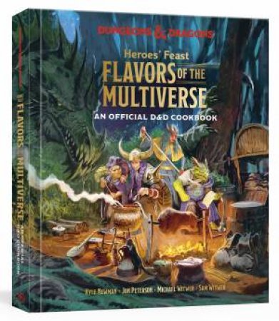 Dungeons & Dragons: Heroes' Feast Flavors of the Multiverse by Kyle Newman & Jon Peterson & Michael Witwer & Sam Witwer