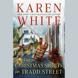 The Christmas Spirits On Tradd Street by Karen White