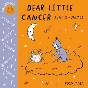 Baby Astrology: Dear Little Cancer by Roxy Marj