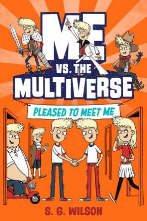 Me vs. The Multiverse by S. G. Wilson