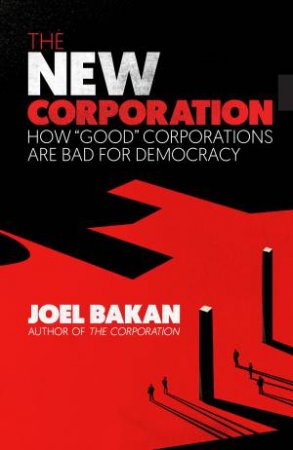 The New Corporation by Joel Bakan