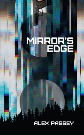 Mirror's Edge: A Novel by ALEX PASSEY