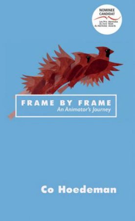 Frame by Frame: An Animator's Journey by CO HOEDEMAN