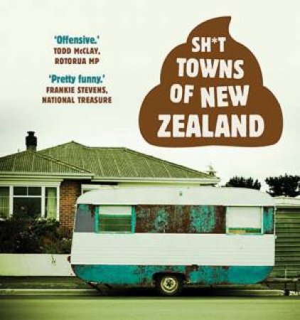 Sh*t Towns of New Zealand by Anonymous Anonymous