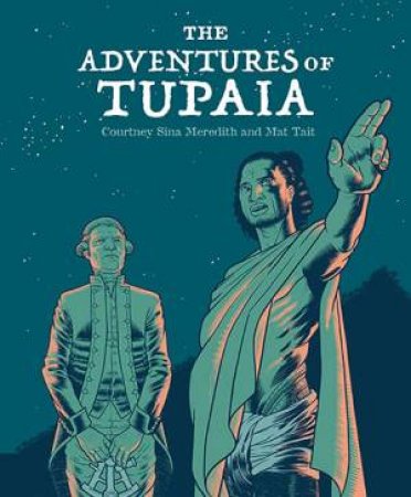 The Adventures Of Tupaia by Mat Tait & Courtney Sina Meredith