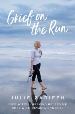 Grief On The Run by Julie Zarifeh