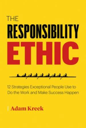 The Responsibility Ethic by Adam Kreek
