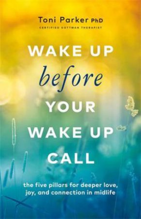 Wake Up Before Your Wake-Up Call by Toni Parker