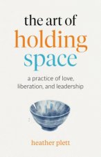 The Art Of Holding Space