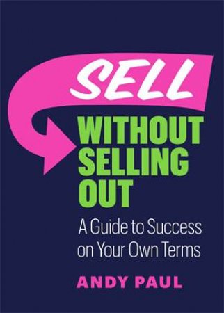 Sell without Selling Out by Andy Paul