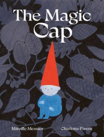 The Magic Cap by Mirelle Messier & Charlotte Parent