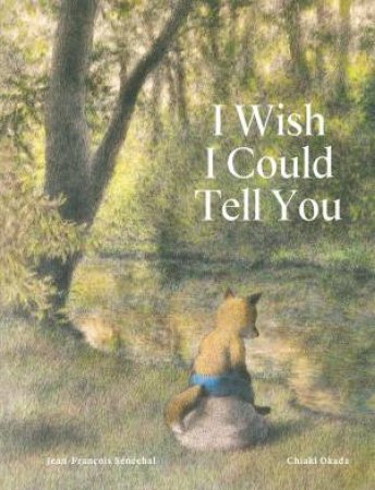 I Wish I Could Tell You by Jean-Francois Sénéchal & Chiaki Okada