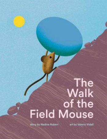 The Walk of the Field Mouse by Nadine Robert & Valerio Vidali