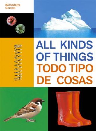 All Kinds of Things/Todo tipo de cosas by Bernadette Gervais