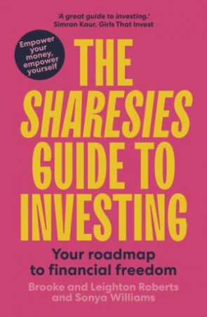 The Sharesies Guide To Investing by Sonya Williams & Brooke Roberts & Leighton Roberts