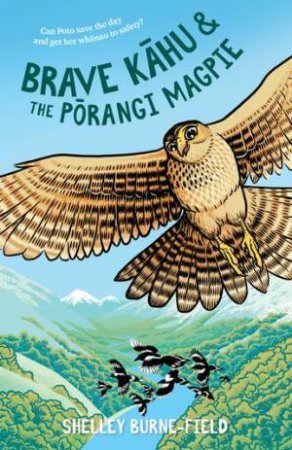 Brave K?hu and the P?rangi Magpie by Shelley Burne-Field