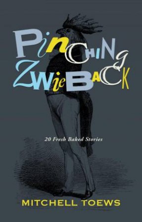 Pinching Zwieback by MITCHELL TOEWS