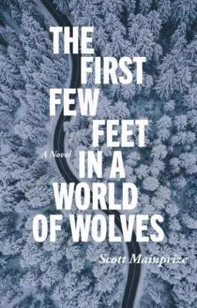 First Few Feet in a World of Wolves by SCOTT MAINPRIZE