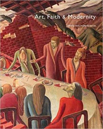 Art, Religion And Modernity by Sacha Llewellyn & Paul Liss