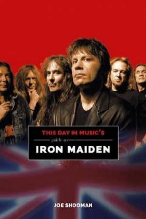 This Day In Music's Guide To Iron Maiden by Joe Schooman