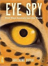 Eye Spy Wild Ways Animals See The World