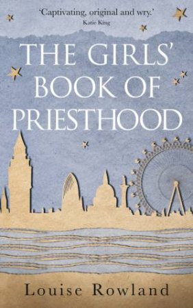 The Girls' Book Of Priesthood by Louise Rowland