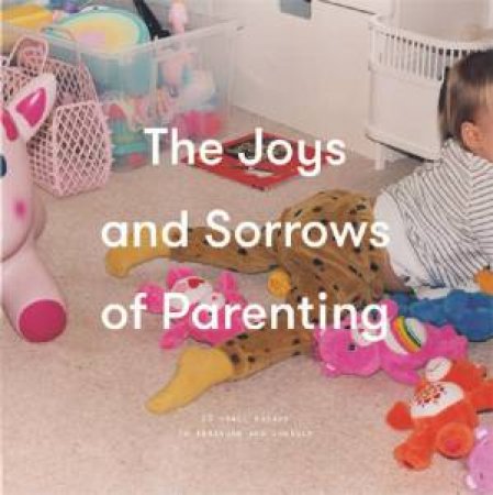 The Joys And Sorrows Of Parenting by Various