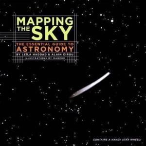 Mapping The Sky: The Essential Guide To Astronomy by Leila Haddad & Alain Cirou