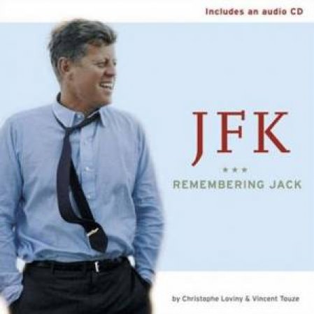 JFK: Remembering Jack - Book & CD by Christophe Loviny & Vincent Touze