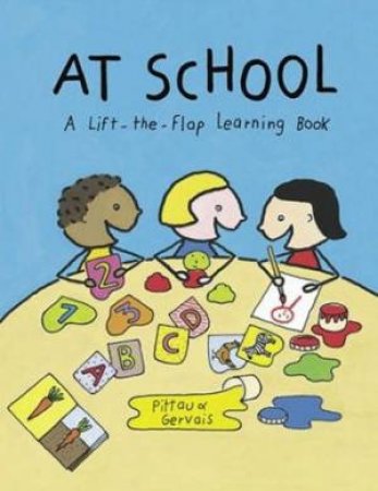 At School: A Lift-The-Flap Learning Book by Pittau & Gervais