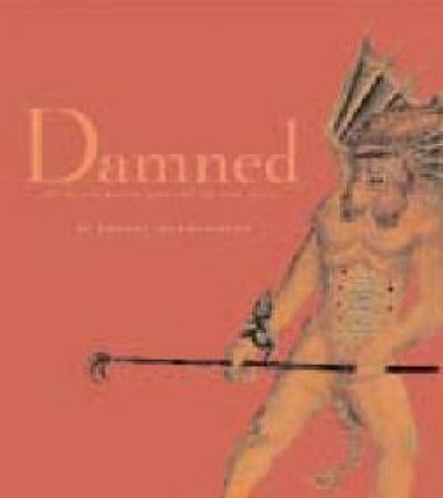 Damned: An Illustrated History Of The Devil by Robert Muchembled