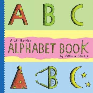 ABC: A Lift-The-Flap Alphabet by Pittau & Gervais