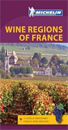 Michelin Green Guide Wine Regions of France by Various