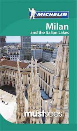 Michelin Must Sees: Milan and the Italian Lakes by Various