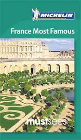 Michelin Must Sees: France: Most Famous Places by Various