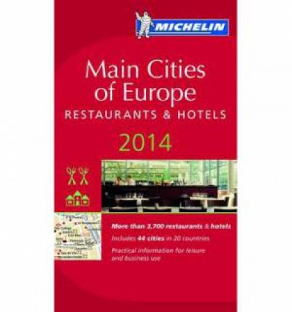 Michelin Red Guide: Main Cities of Europe: Restaurants and Hotels  2014 by Various 