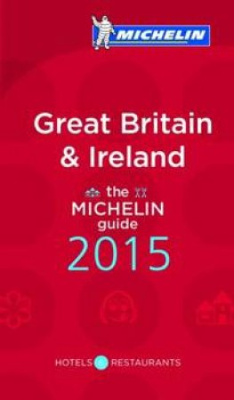 Michelin Red Guide: Great Britain and Ireland 2015 by Various