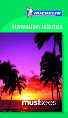 Michelin Must Sees: Hawaiian Islands by Various