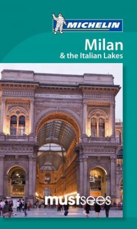 Must Sees Milan and the Italian Lakes by Various