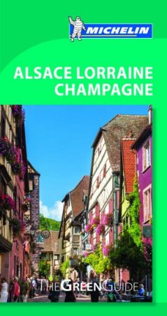 Michelin Green Guide: Alsace, Lorraine & Champagne by Michelin