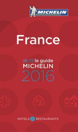 Michelin Red Hotel & Restaurant Guide: France 2016 by Michelin