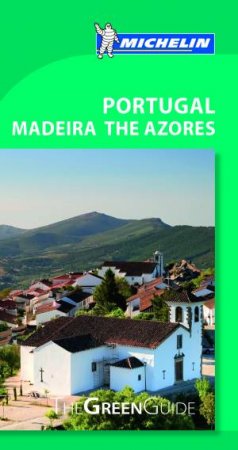 Michelin Green Guide: Portugal Madeira The Azores by Michelin